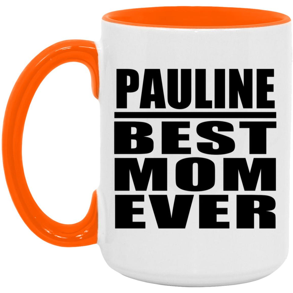 Pauline Best Mom Ever - 15oz Accent Mug Orange