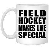Field Hockey Makes Life Special - 11oz Coffee Mug