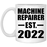 Machine Repairer Established EST. 2022 - 11oz Coffee Mug