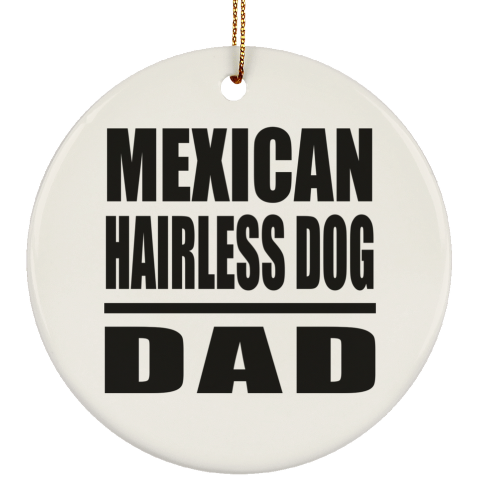 Mexican Hairless Dog Dad - Circle Ornament