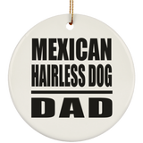 Mexican Hairless Dog Dad - Circle Ornament