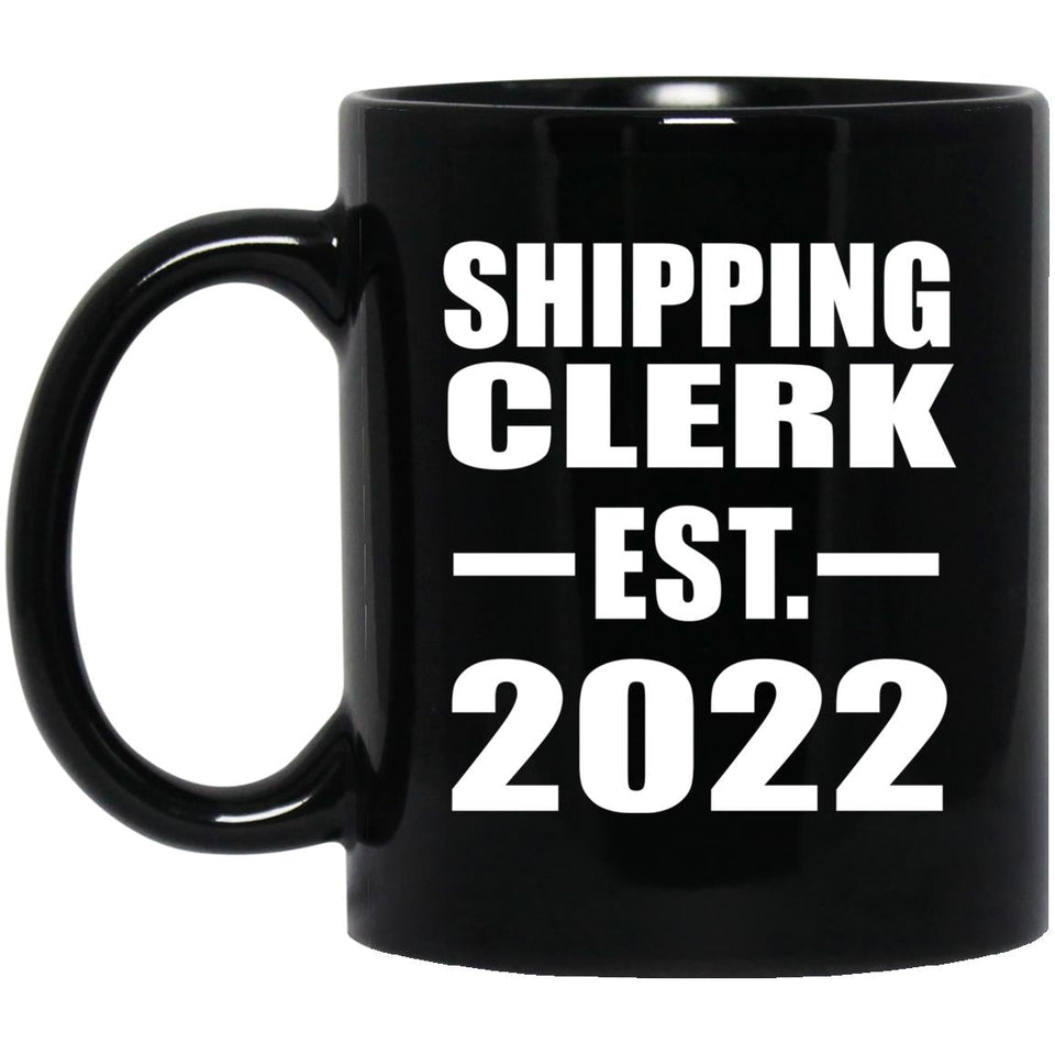 Shipping Clerk Established EST. 2022 - 11oz Coffee Mug Black