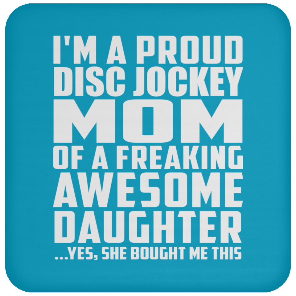 Proud Disc Jockey Mom Of Awesome Daughter - Drink Coaster