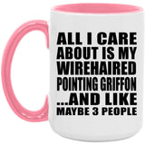 All I Care About Is My Wirehaired Pointing Griffon - 15oz Accent Mug Pink