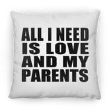 All I Need Is Love And My Parents - Throw Pillow