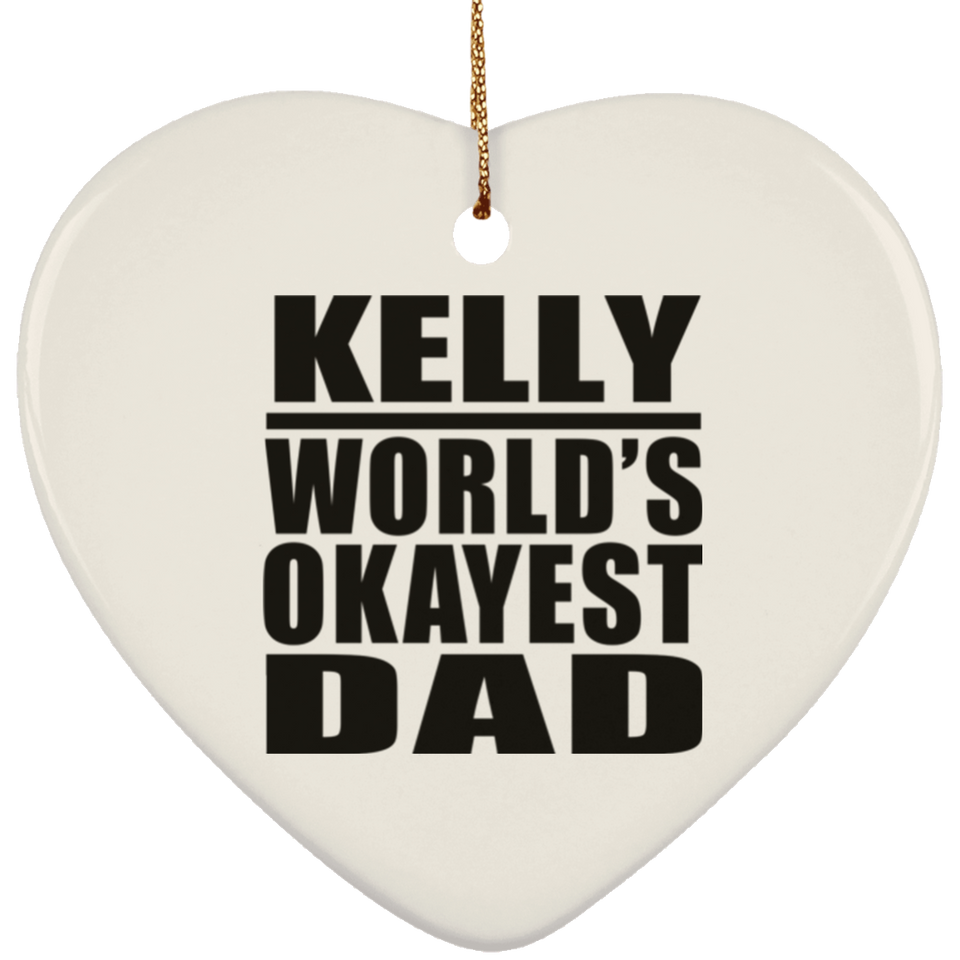 Kelly World's Okayest Dad - Heart Ornament