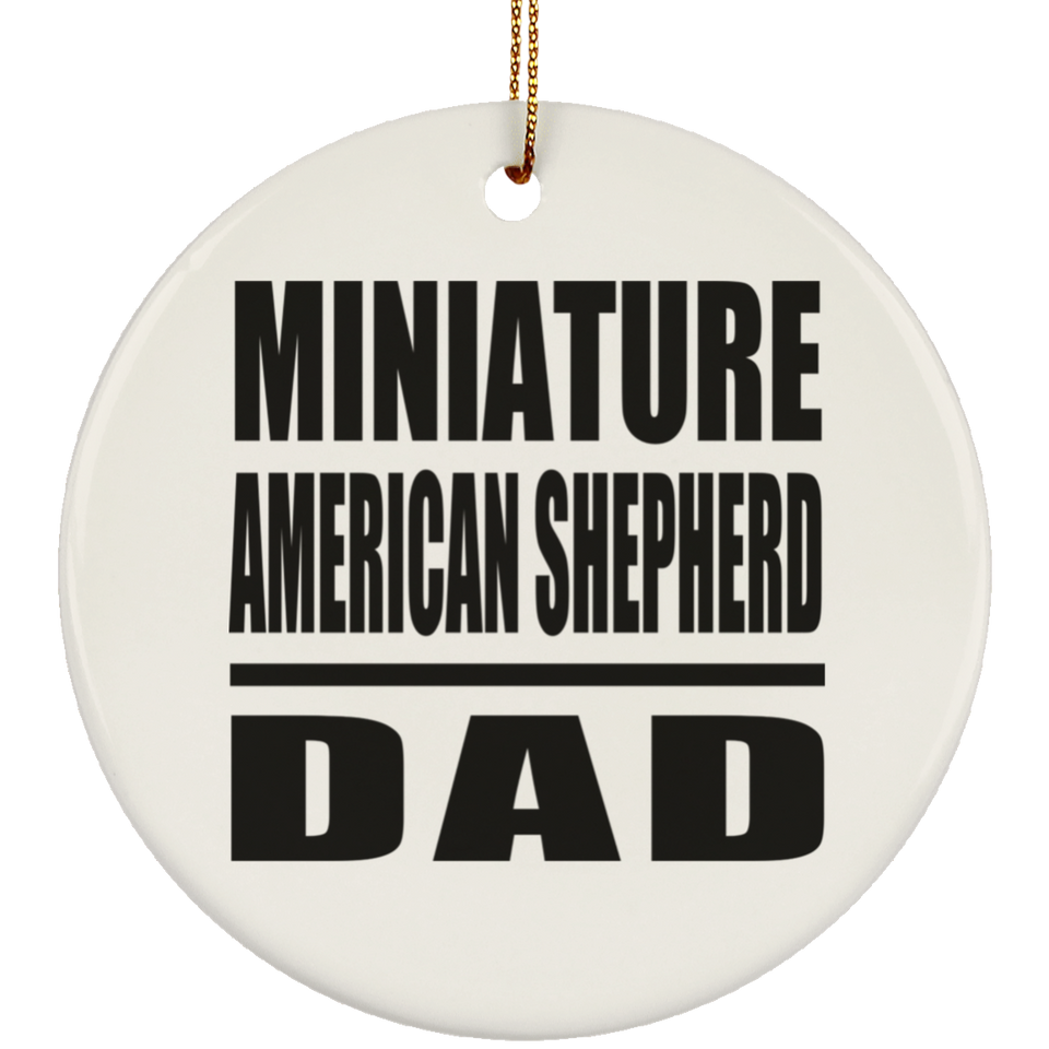 Miniature American Shepherd Dad - Circle Ornament