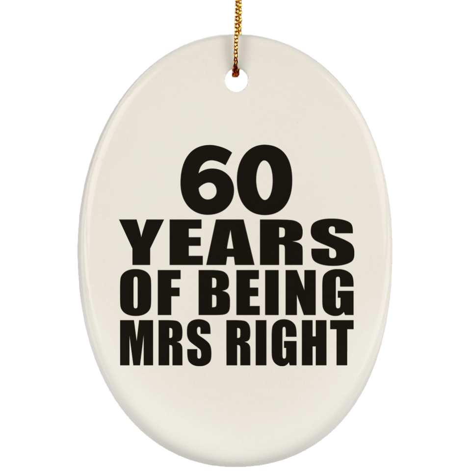 60th Anniversary 60 Years Of Being Mrs Right - Oval Ornament
