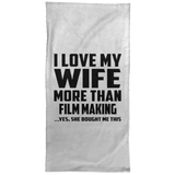 I Love My Wife More Than Film Making - Hand Towel