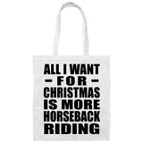 All I Want For Christmas Is More Horseback Riding - Tote Bag White
