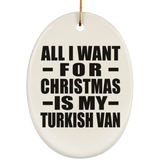 All I Want For Christmas Is My Turkish Van - Oval Ornament