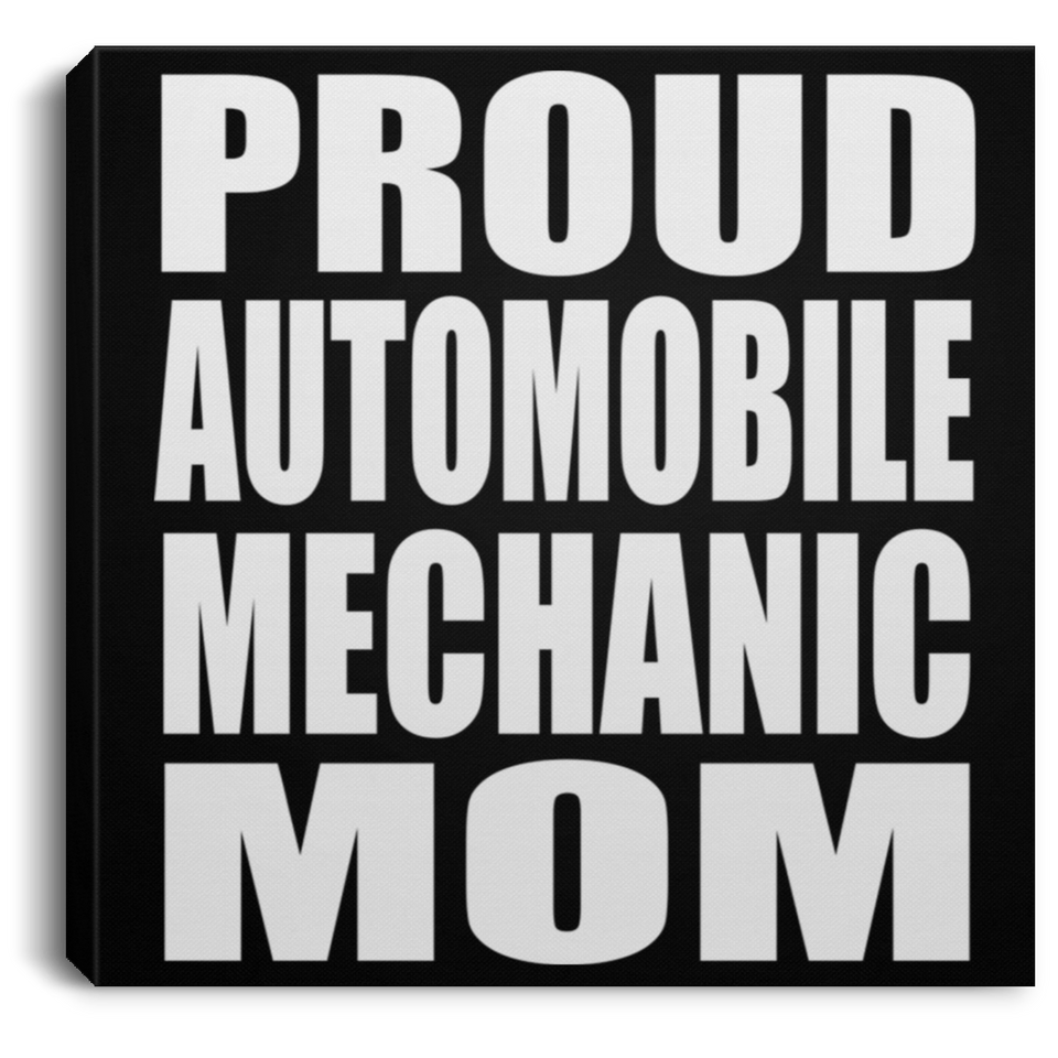 Proud Automobile Mechanic Mom - Canvas Square
