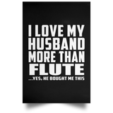 I Love My Husband More Than Flute - Poster Portrait