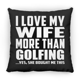 I Love My Wife More Than Golfing - Throw Pillow Black