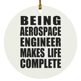 Being Aerospace Engineer Makes Life Complete - Circle Ornament