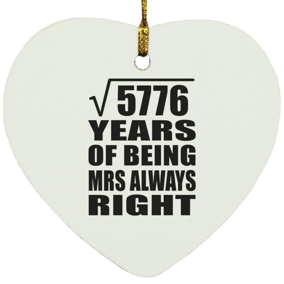 76th Anniversary Square Root of 5776 Years Mrs Always Right - Heart Ornament