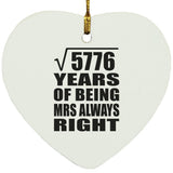 76th Anniversary Square Root of 5776 Years Mrs Always Right - Heart Ornament