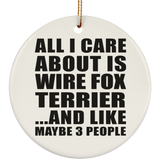 All I Care About Is Wire Fox Terrier - Circle Ornament