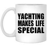 Yachting Makes Life Special - 11oz Coffee Mug