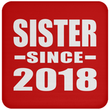 Sister Since 2018 - Drink Coaster