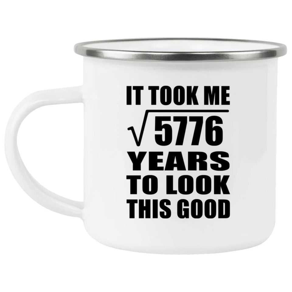 76th Birthday Took Square Root of 5776 Years To Look Good - 12oz Camping Mug