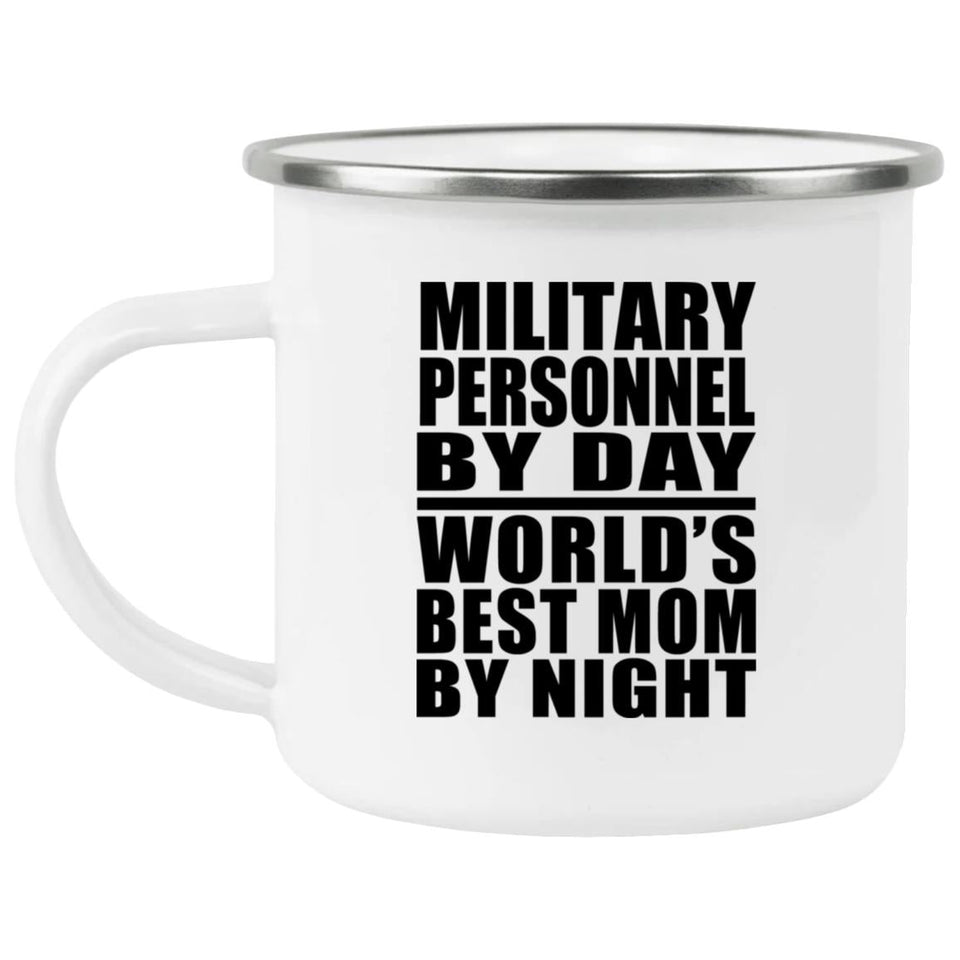 Military Personnel By Day World's Best Mom By Night - 12oz Camping Mug