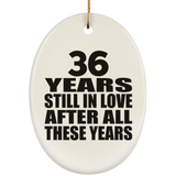 36th Anniversary 36 Years Still In Love After These Years - Oval Ornament