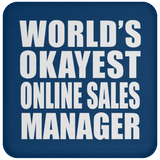 World's Okayest Online Sales Manager - Drink Coaster