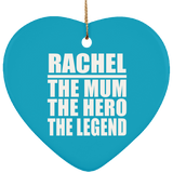 Rachel The Mum The Hero The Legend - Heart Ornament