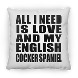 All I Need Is Love And My English Cocker Spaniel - Throw Pillow