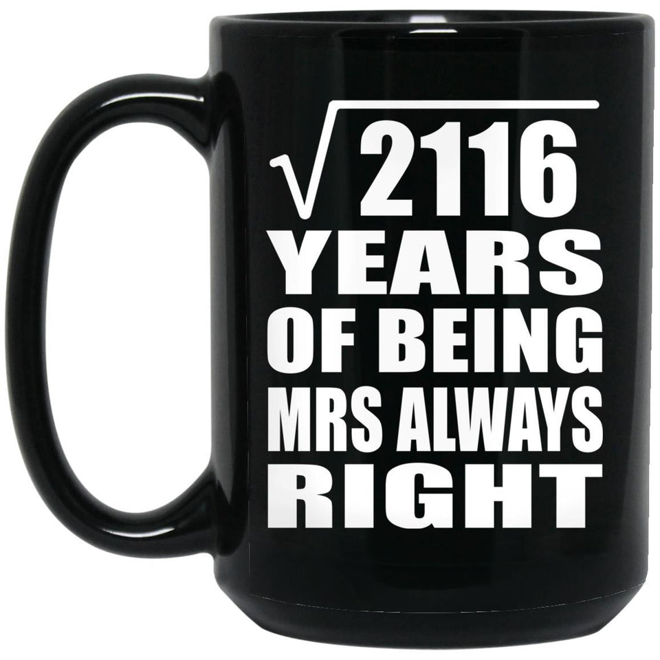 46th Anniversary Square Root of 2116 Years Mrs Always Right - 15oz Coffee Mug Black