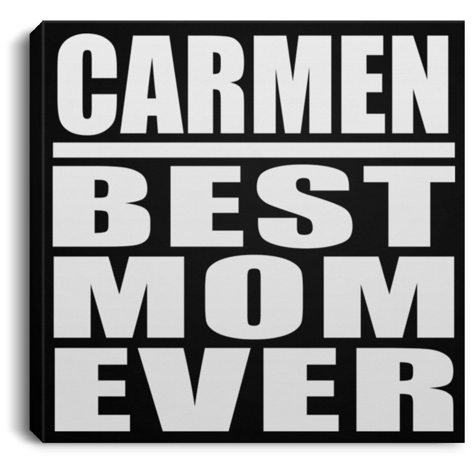 Carmen Best Mom Ever - Canvas Square