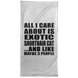 All I Care About Is Exotic Shorthair Cat - Hand Towel