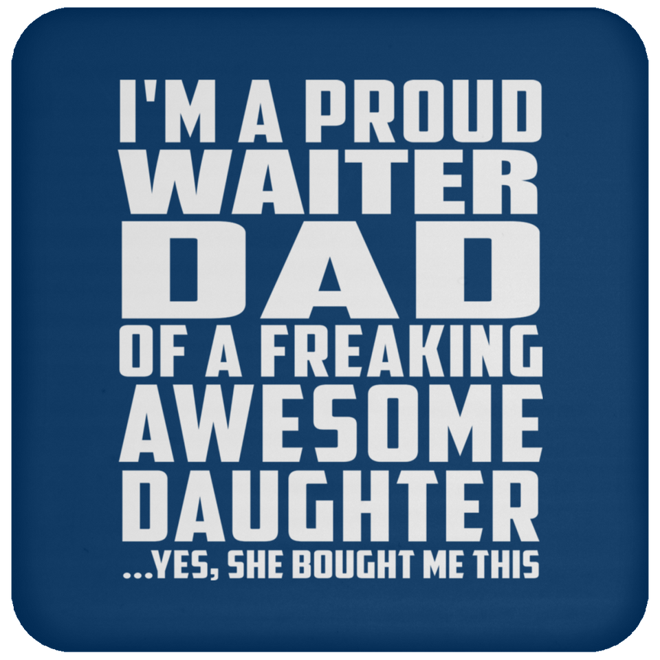 Proud Waiter Dad Of Awesome Daughter - Drink Coaster
