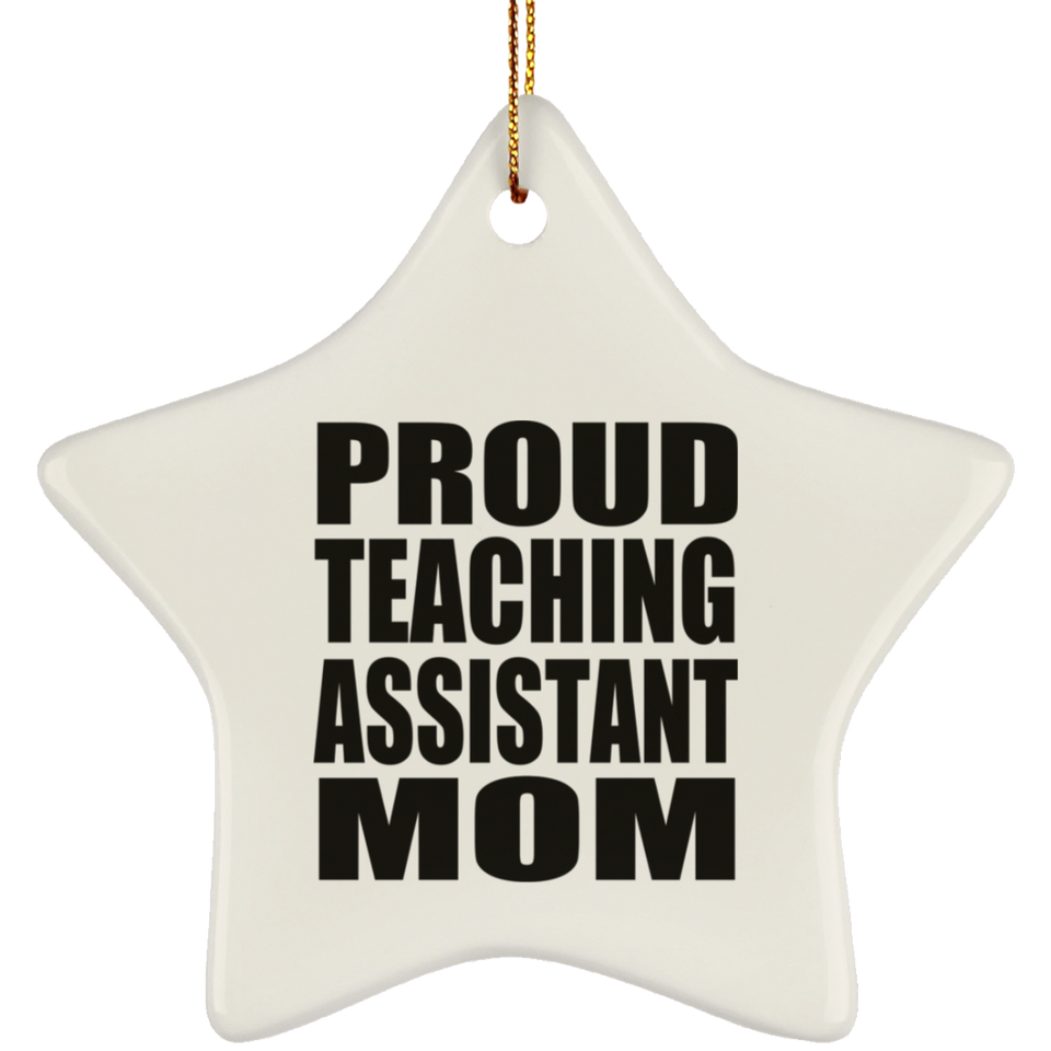 Proud Teaching Assistant Mom - Star Ornament