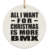 All I Want For Christmas Is More BMX - Circle Ornament
