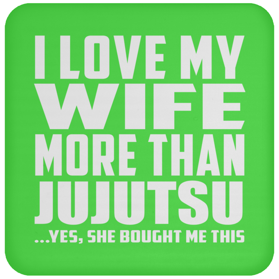 I Love My Wife More Than Jujutsu - Drink Coaster