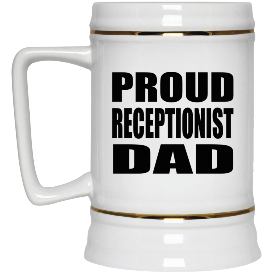 Proud Receptionist Dad - Beer Stein