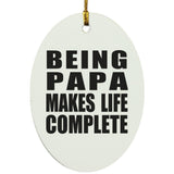 Being Papa Makes Life Complete - Oval Ornament
