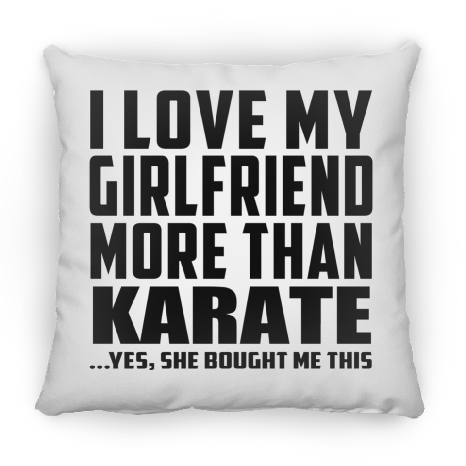I Love My Girlfriend More Than Karate - Throw Pillow