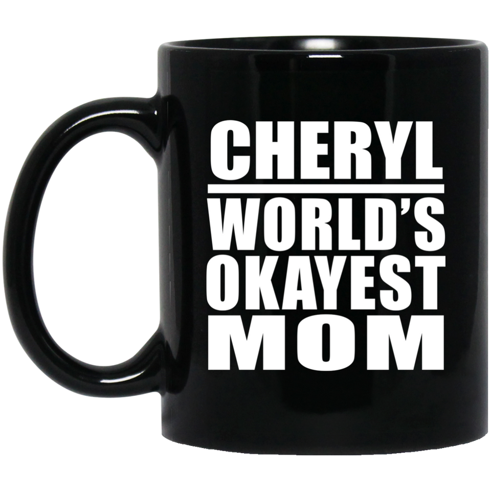 Cheryl World's Okayest Mom - 11 Oz Coffee Mug Black