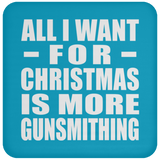 All I Want For Christmas Is More Gunsmithing - Coaster