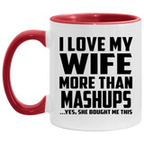 I Love My Wife More Than Mashups - 11oz Accent Mug Red