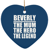 Beverly The Mum The Hero The Legend - Heart Ornament