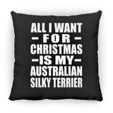 All I Want For Christmas Is My Australian Silky Terrier - Throw Pillow Black