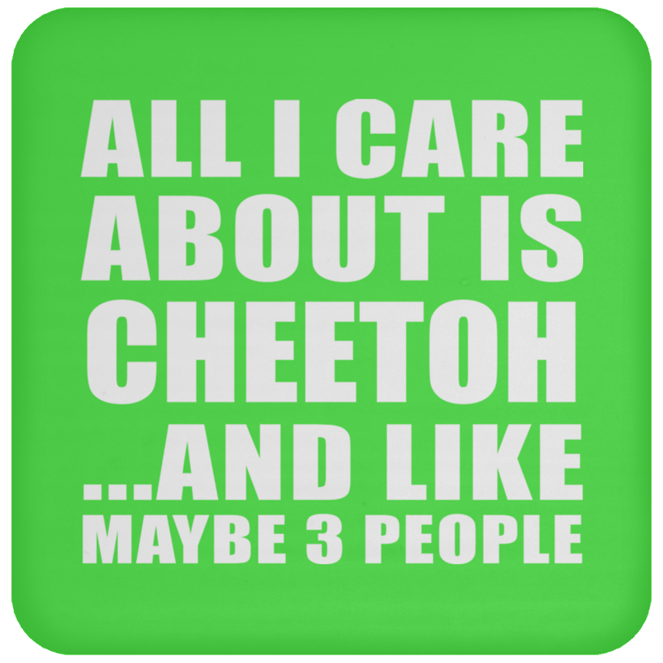 All I Care About Is Cheetoh - Drink Coaster