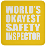 World's Okayest Safety Inspector - Drink Coaster