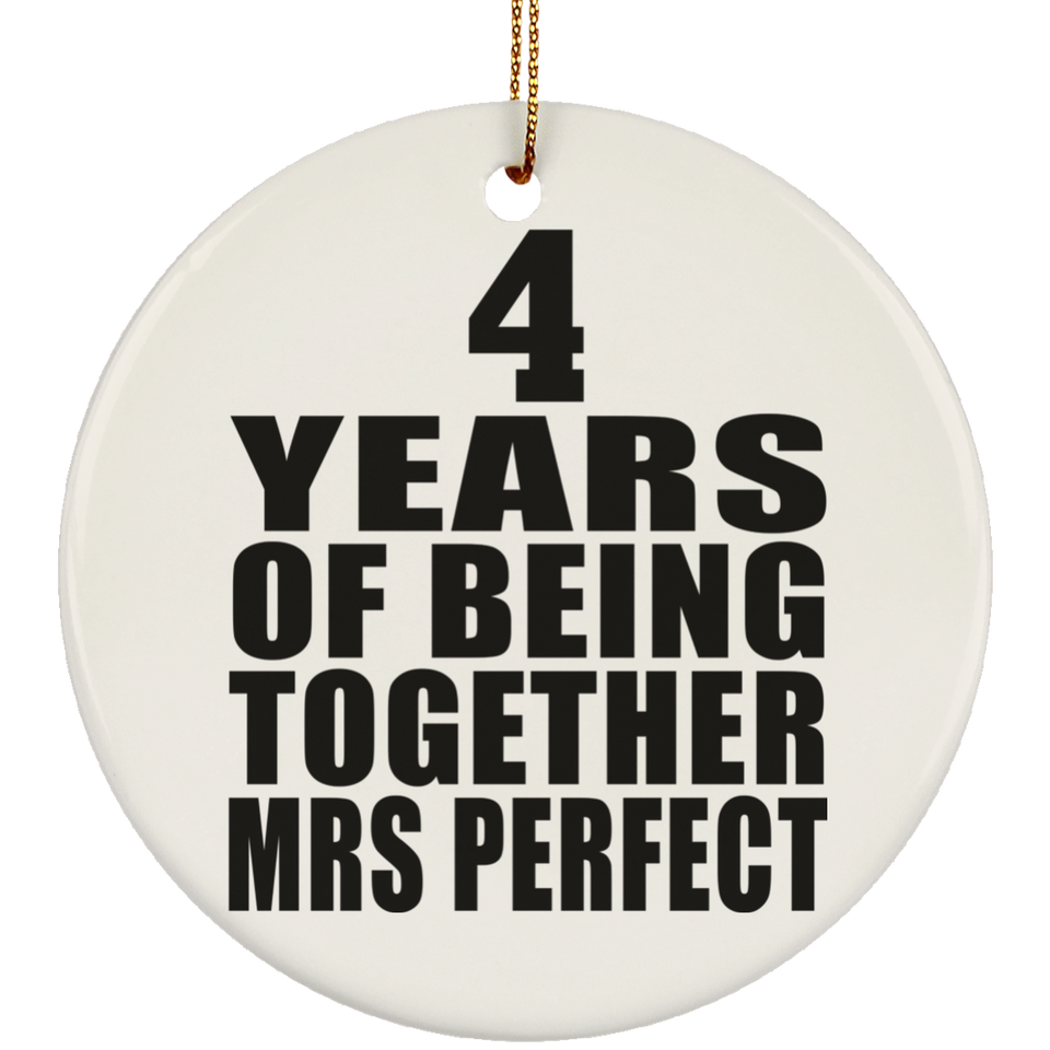4th Anniversary 4 Years Of Being Mrs Perfect - Circle Ornament