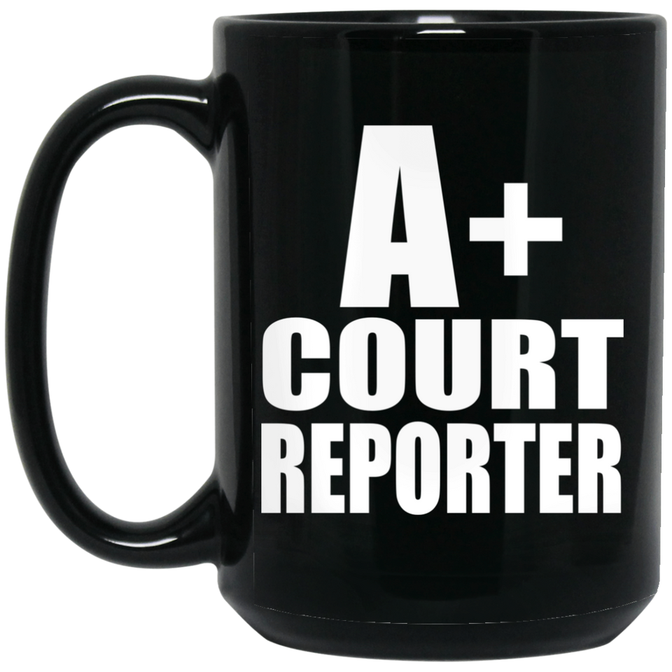 A+ Court Reporter - 15oz Coffee Mug Black