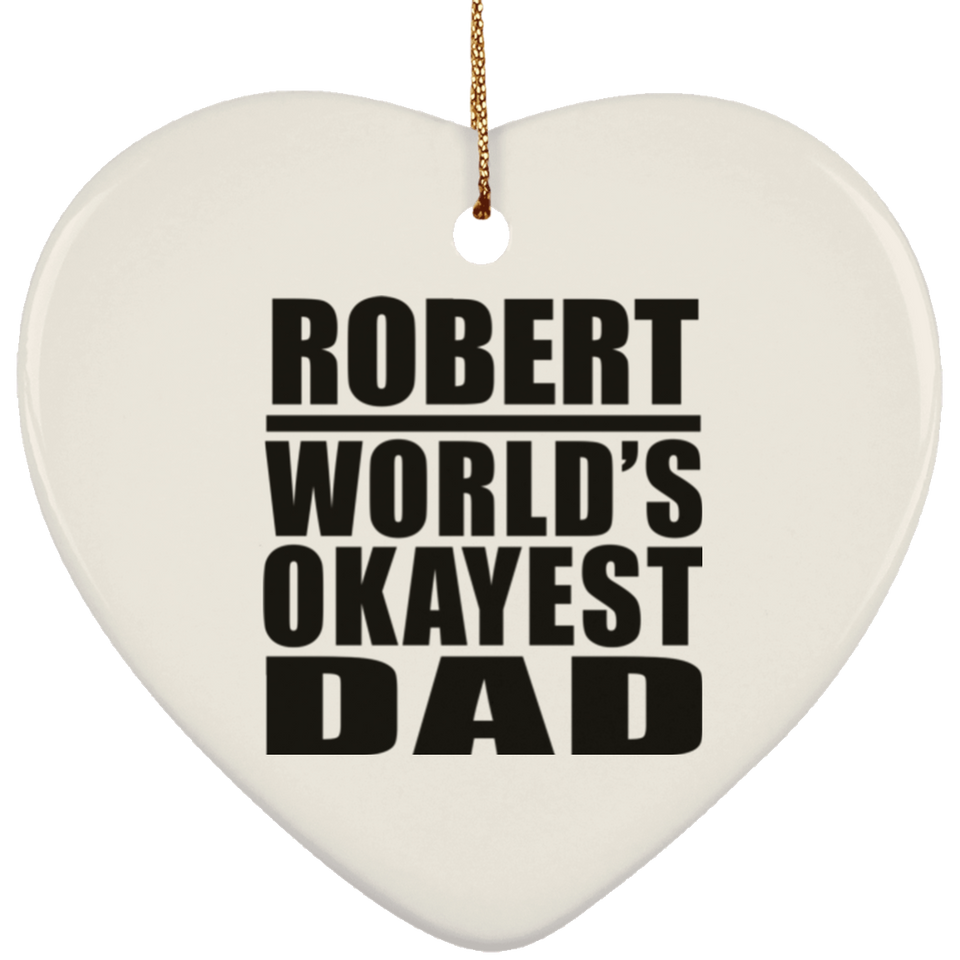 Robert World's Okayest Dad - Heart Ornament